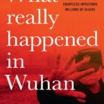 خرید و دانلود نسخه کامل کتاب What Really Happened In Wuhan, A Virus Like No Other, Countless Infections, Millions of Deaths