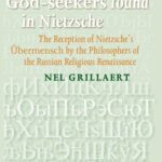 خرید و دانلود نسخه کامل کتاب What the God-seekers found in Nietzsche: The Reception of Nietzsches Übermensch by the Philosophers of the Russian Religious Renaissance. (Studies in Slavic Literature & Poetics)