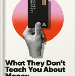 خرید و دانلود نسخه کامل کتاب What They Don’t Teach You About Money: The Instant Top Ten Bestseller by Claer Barrett