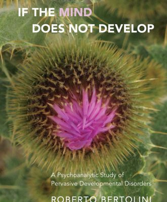 خرید و دانلود نسخه کامل کتاب What to Do if the Mind Does Not Develop?: A Psychoanalytic Study of the Pervasive Development Disorders