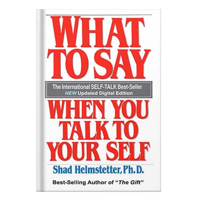 خرید و دانلود نسخه کامل کتاب What to Say When You Talk to Your Self by Helmstetter, Shad