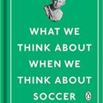 خرید و دانلود نسخه کامل کتاب What We Think About When We Think About Soccer