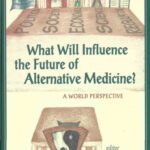 خرید و دانلود نسخه کامل کتاب What Will Influence the Future of Alternative Medicine?: A World Perspective