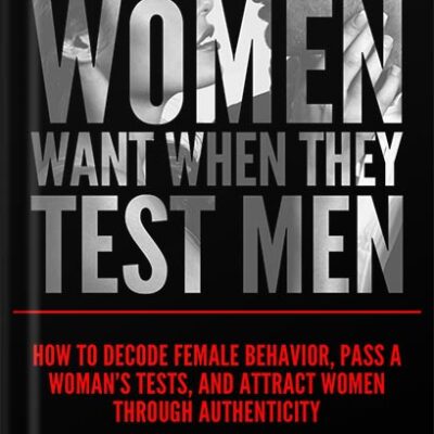 خرید و دانلود نسخه کامل کتاب What Women Want When They Test Men: How to Decode Female Behavior, Pass a Woman’s Tests, and Attract Women Through Authenticity by Bruce Bryans