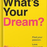 خرید و دانلود نسخه کامل کتاب What’s Your Dream?: Find Your Passion. Love Your Work. Build a Richer Life. by Simon Squibb