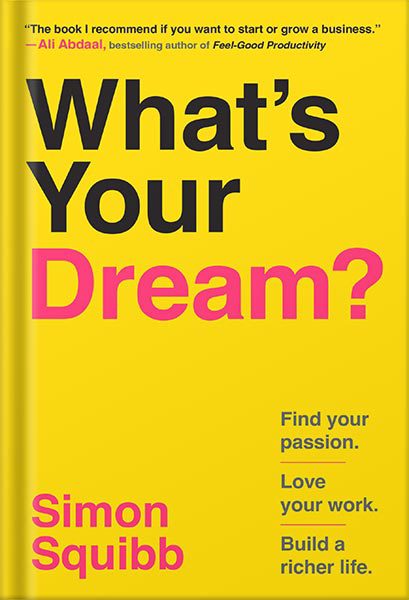 خرید و دانلود نسخه کامل کتاب What’s Your Dream?: Find Your Passion. Love Your Work. Build a Richer Life. by Simon Squibb_68bef1a8ccdc1.jpeg خرید و دانلود نسخه کامل کتاب What’s Your Dream?: Find Your Passion. Love Your Work. Build a Richer Life. by Simon Squibb