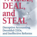 خرید و دانلود نسخه کامل کتاب Wheel, Deal, and Steal: Deceptive Accounting, Deceitful CEOs, and Ineffective Reforms