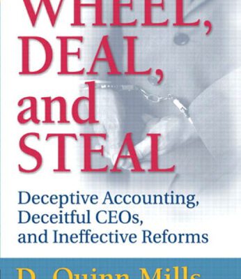 خرید و دانلود نسخه کامل کتاب Wheel, Deal, and Steal: Deceptive Accounting, Deceitful CEOs, and Ineffective Reforms
