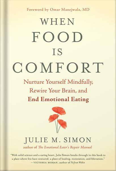خرید و دانلود نسخه کامل کتاب When Food Is Comfort: Nurture Yourself Mindfully, Rewire Your Brain, and End Emotional Eating by Julie M. Simon_68c05f5f4ed86.jpeg خرید و دانلود نسخه کامل کتاب When Food Is Comfort: Nurture Yourself Mindfully, Rewire Your Brain, and End Emotional Eating by Julie M. Simon