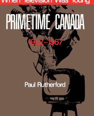 خرید و دانلود نسخه کامل کتاب When television was young: primetime Canada 1952-1967