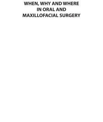 خرید و دانلود نسخه کامل کتاب When, Why and Where in Oral and Maxillofacial Surgery. Part III