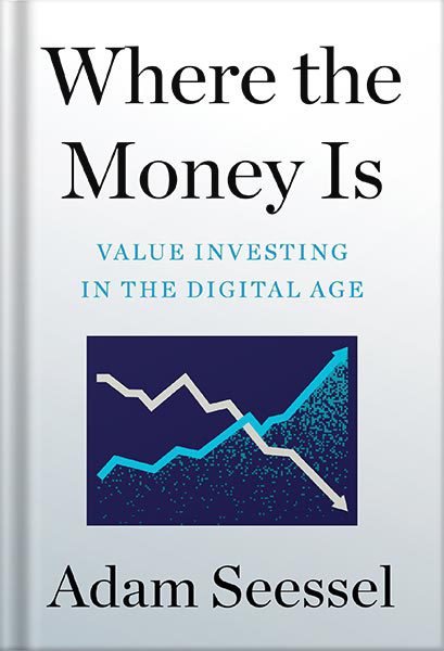 خرید و دانلود نسخه کامل کتاب Where the Money Is: Value Investing in the Digital Age by Adam Seessel_68bf4a3ddae24.jpeg خرید و دانلود نسخه کامل کتاب Where the Money Is: Value Investing in the Digital Age by Adam Seessel