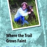 خرید و دانلود نسخه کامل کتاب Where the Trail Grows Faint: A Year in the Life of a Therapy Dog Team (River Teeth Literary Nonfiction Prize)