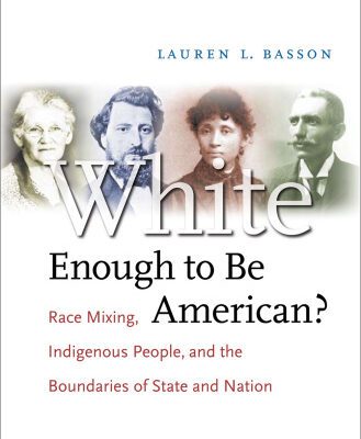 خرید و دانلود نسخه کامل کتاب White Enough to Be American?: Race Mixing, Indigenous People, and the Boundaries of State and Nation