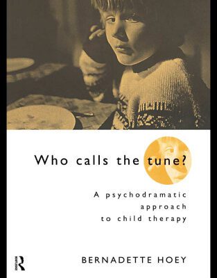 خرید و دانلود نسخه کامل کتاب Who Calls The Tune?: A Psychodramatic Approach to Child Therapy