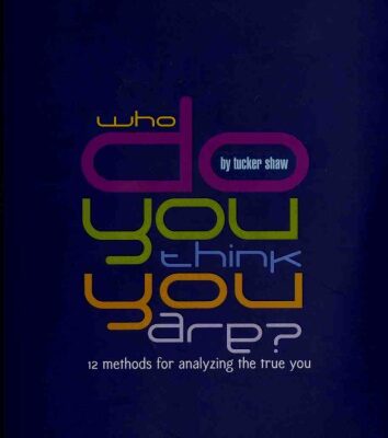 خرید و دانلود نسخه کامل کتاب Who Do You Think You Are?: 12 Methods For Analyzing the Real You