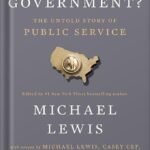 خرید و دانلود نسخه کامل کتاب Who Is Government?: The Untold Story of Public Service by Michael Lewis