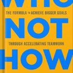 خرید و دانلود نسخه کامل کتاب Who Not How: The Formula to Achieve Bigger Goals Through Accelerating Teamwork by Dan Sullivan