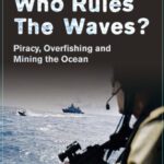 خرید و دانلود نسخه کامل کتاب Who Rules the Waves?: Piracy, Overfishing and Mining the Ocean