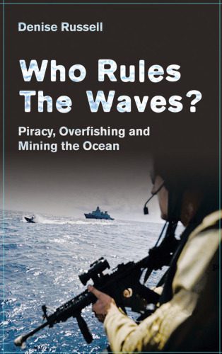 خرید و دانلود نسخه کامل کتاب Who Rules the Waves?: Piracy, Overfishing and Mining the Ocean_68bd245ad0c3c.jpeg خرید و دانلود نسخه کامل کتاب Who Rules the Waves?: Piracy, Overfishing and Mining the Ocean