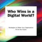 خرید و دانلود نسخه کامل کتاب Who Wins In A Digital World?: Strategies To Make Your Organization Fit For The Future