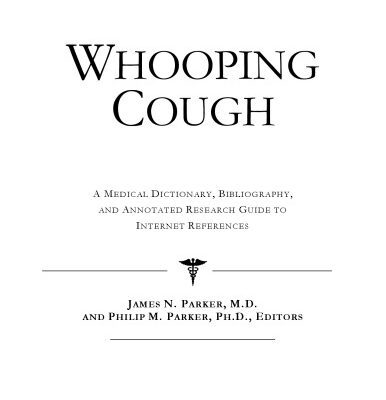 خرید و دانلود نسخه کامل کتاب Whooping Cough – A Medical Dictionary, Bibliography, and Annotated Research Guide to Internet References