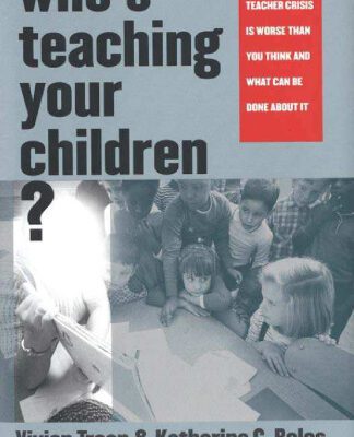 خرید و دانلود نسخه کامل کتاب Who’s Teaching Your Children?: Why the Teacher Crisis Is Worse Than You Think and What Can Be Done About It