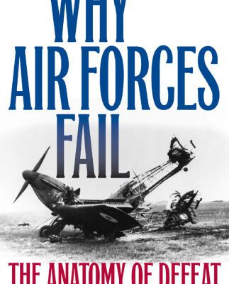 خرید و دانلود نسخه کامل کتاب Why Air Forces Fail: The Anatomy of Defeat