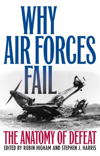 خرید و دانلود نسخه کامل کتاب Why Air Forces Fail: The Anatomy of Defeat_68b92c5a02a2e.jpeg خرید و دانلود نسخه کامل کتاب Why Air Forces Fail: The Anatomy of Defeat