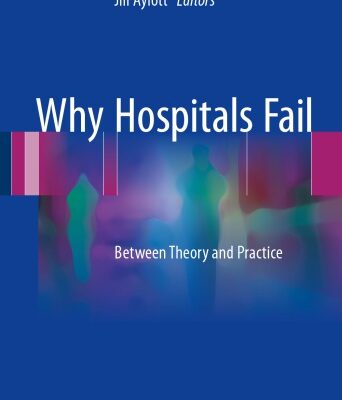 خرید و دانلود نسخه کامل کتاب Why Hospitals Fail: Between Theory and Practice
