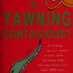 خرید و دانلود نسخه کامل کتاب Why is yawning contagious? Everything you ever wanted to know about the human body – and some things you’d rather not know