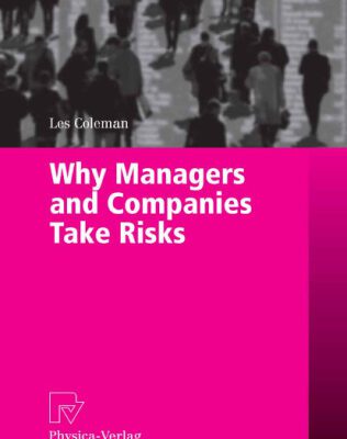 خرید و دانلود نسخه کامل کتاب Why Managers and Companies Take Risks (Contributions to Management Science)