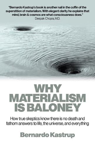 خرید و دانلود نسخه کامل کتاب Why Materialism Is Baloney: How True Skeptics Know There Is No Death and Fathom Answers to life, the Universe, and Everything_68be7c20eb236.jpeg خرید و دانلود نسخه کامل کتاب Why Materialism Is Baloney: How True Skeptics Know There Is No Death and Fathom Answers to life, the Universe, and Everything