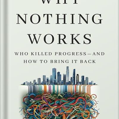 خرید و دانلود نسخه کامل کتاب Why Nothing Works: Who Killed Progress—and How to Bring It Back by Marc J. Dunkelman