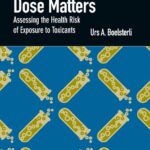 خرید و دانلود نسخه کامل کتاب Why the Dose Matters: Assessing the Health Risk of Exposure to Toxicants