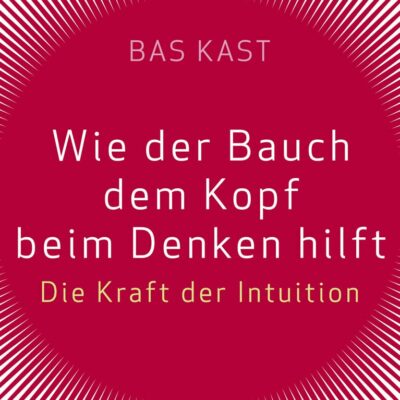 خرید و دانلود نسخه کامل کتاب Wie der Bauch dem Kopf beim Denken hilft: Die Kraft der Intuition