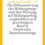 خرید و دانلود نسخه کامل کتاب »Wie kaum in einem anderen Land …«? Die Differenzierung der Bildungswege und ihre Wirkung auf Bildungserfolg, -ungleichheit und -gerechtigkeit. Band 2: Empirische Zusammenhänge