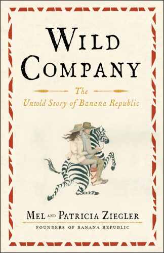 خرید و دانلود نسخه کامل کتاب Wild Company: The Untold Story of Banana Republic_68c5144ed48e1.jpeg خرید و دانلود نسخه کامل کتاب Wild Company: The Untold Story of Banana Republic