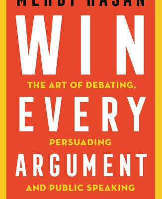 خرید و دانلود نسخه کامل کتاب Win Every Argument: The Art of Debating, Persuading and Public Speaking