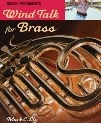 خرید و دانلود نسخه کامل کتاب Wind Talk for Brass: A Practical Guide to Understanding and Teaching Brass Instruments