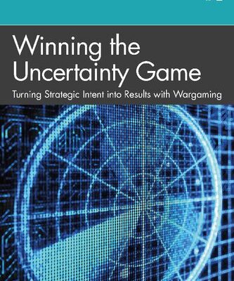 خرید و دانلود نسخه کامل کتاب Winning the Uncertainty Game: Turning Strategic Intent into Results with Wargaming