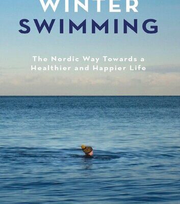 خرید و دانلود نسخه کامل کتاب Winter Swimming: The Nordic Way Towards a Healthier and Happier Life