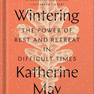 خرید و دانلود نسخه کامل کتاب Wintering: The Power of Rest and Retreat in Difficult Times by Katherine May