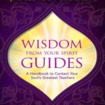 خرید و دانلود نسخه کامل کتاب Wisdom from Your Spirit Guides A Handbook to Contact Your Soul’s Greatest Teachers