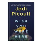 خرید و دانلود نسخه کامل کتاب Wish You Were Here by Jodi Picoult