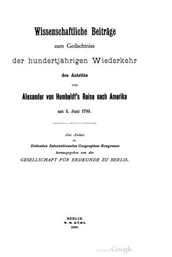 خرید و دانلود نسخه کامل کتاب Wissenschaftliche Beiträge zum Gedächtniss der hundertjährigen Wiederkehr des Antritts von Alexander von Humboldt’s Reise nach Amerika am 5. Juni 1799 . Aus Anlass des Siebenten Internationalen Geographen-Kongresses_68bfa87a41252.jpeg خرید و دانلود نسخه کامل کتاب Wissenschaftliche Beiträge zum Gedächtniss der hundertjährigen Wiederkehr des Antritts von Alexander von Humboldt’s Reise nach Amerika am 5. Juni 1799 . Aus Anlass des Siebenten Internationalen Geographen-Kongresses
