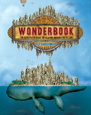 خرید و دانلود نسخه کامل کتاب Wonderbook: The Illustrated Guide to Creating Imaginative Fiction