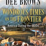 خرید و دانلود نسخه کامل کتاب Wondrous Times on the Frontier: America During the 1800s