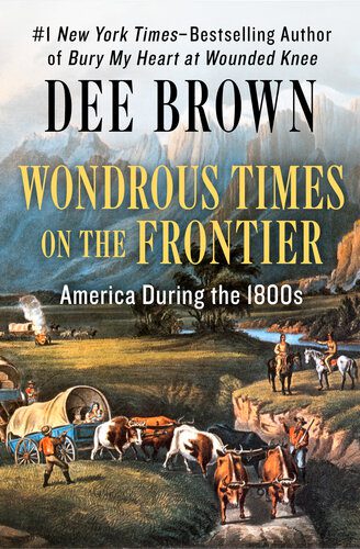 خرید و دانلود نسخه کامل کتاب Wondrous Times on the Frontier: America During the 1800s_68c4b47480237.jpeg خرید و دانلود نسخه کامل کتاب Wondrous Times on the Frontier: America During the 1800s