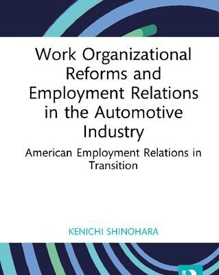 خرید و دانلود نسخه کامل کتاب Work Organizational Reforms and Employment Relations in the Automotive Industry: American Employment Relations in Transition